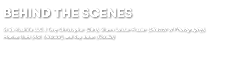 BEHIND THE SCENES S1 E1: Kushlife LLC. | Tony Christopher (Ben), Shawn Leister-Frazier (Director of Photography), Monica Guiti (Ast. Director), and Kay Aston (Cecilia)