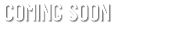 COMING SOON 