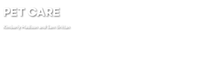 PET CARE Kimberly Madison and Sam Brittan 