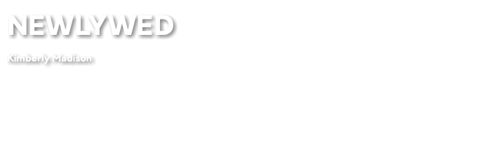 NEWLYWED Kimberly Madison